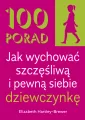 100 Porad jak wychować szczęśliwą i pewną.. w.2 - tantis.pl
