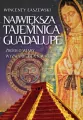 Największa tajemnica Guadalupe - tantis.pl