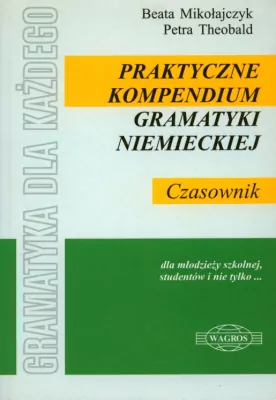 Praktyczne kompendium gram. niem. Czasownik WAGROS