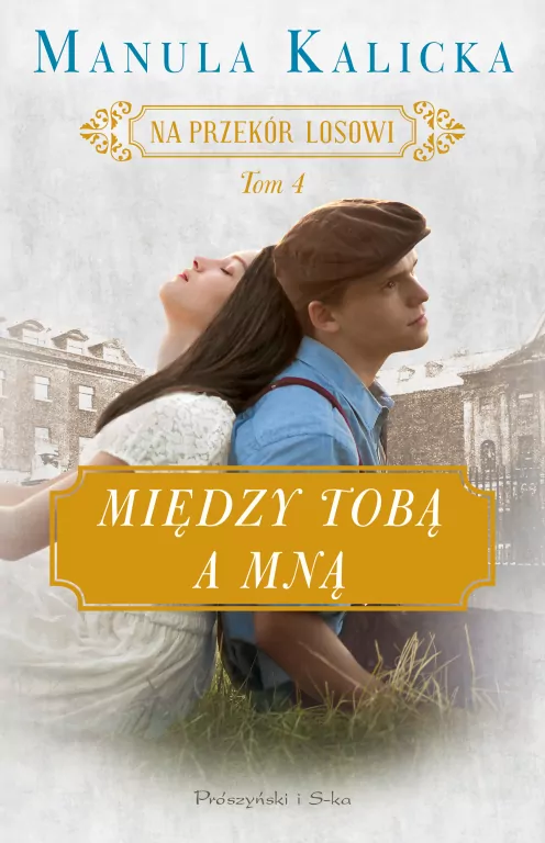 Między tobą a mną. Na przekór losowi. Tom 4 - tantis.pl