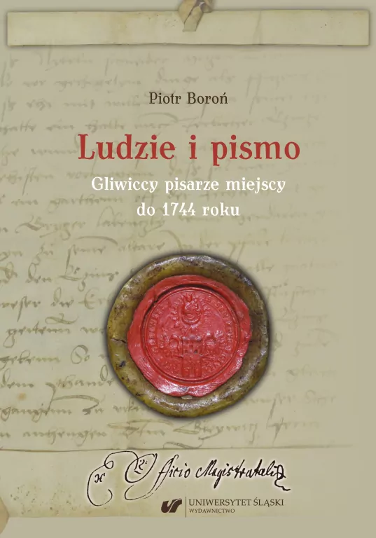 Ludzie i pismo. Gliwiccy pisarze miejscy do 1744 - tantis.pl