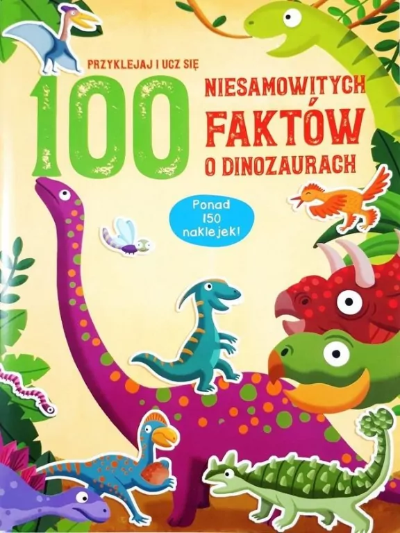 100 niesamowitych faktów o dinozaurach - tantis.pl
