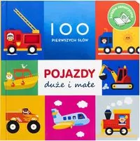100 pierwszych słów: Pojazdy duże i małe - tantis.pl