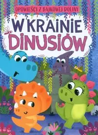 Opowieści z bajkowej doliny. W krainie dinusiów - tantis.pl