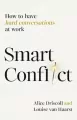 Smart Conflict. How to have hard conversations at work wer. angielska - tantis.pl