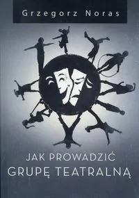 Jak prowadzić grupę teatralną - tantis.pl