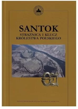 Santok. Strażnica i klucz Królestwa Polskiego - tantis.pl