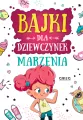 Bajki dla dziewczynek. Marzenia. 64 strony w kolorze - tantis.pl