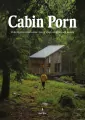 Cabin porn. Podróż przez marzenia - lasy i chaty na krańcach świata - tantis.pl