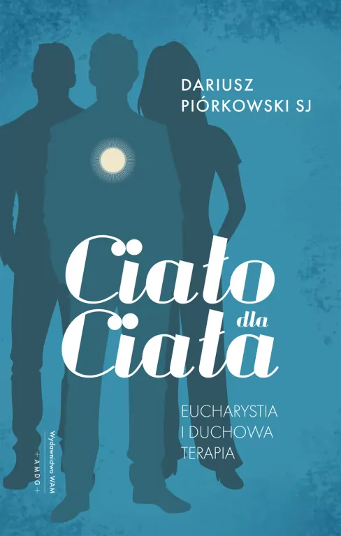 Ciało dla ciała. Eucharystia i duchowa terapia - tantis.pl