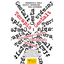 Terapia Gestalt. Pobudzenie i wzrost w osobowości człowieka. Tom 1