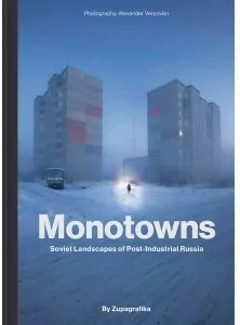 Monotowns. Soviet Landscapes of Post-Industrial Russia - tantis.pl