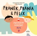 Zwierzęta domowe. Franek, Frania i Felix - tantis.pl
