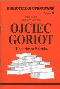 Ojciec Goriot. Biblioteczka opracowań. Nr 39 - tantis.pl