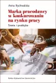 Marka pracodawcy w konkurowaniu na rynku pracy - tantis.pl
