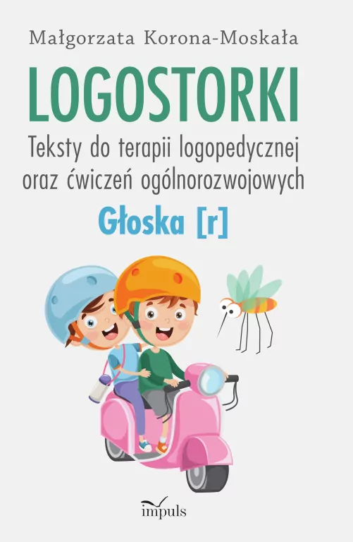 Logostorki. Głoska r. Teksty do terapii logopedycznej oraz ćwiczeń ogólnorozwojowych - tantis.pl