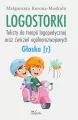 Logostorki. Głoska r. Teksty do terapii logopedycznej oraz ćwiczeń ogólnorozwojowych - tantis.pl