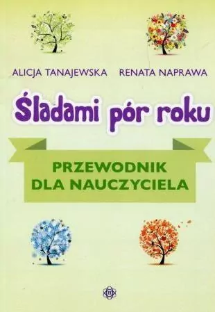 Śladami pór roku. Przewodnik dla nauczyciela - tantis.pl