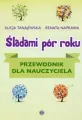 Śladami pór roku. Przewodnik dla nauczyciela - tantis.pl