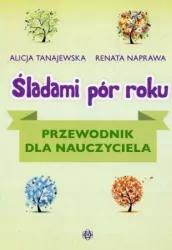 Śladami pór roku. Przewodnik dla nauczyciela