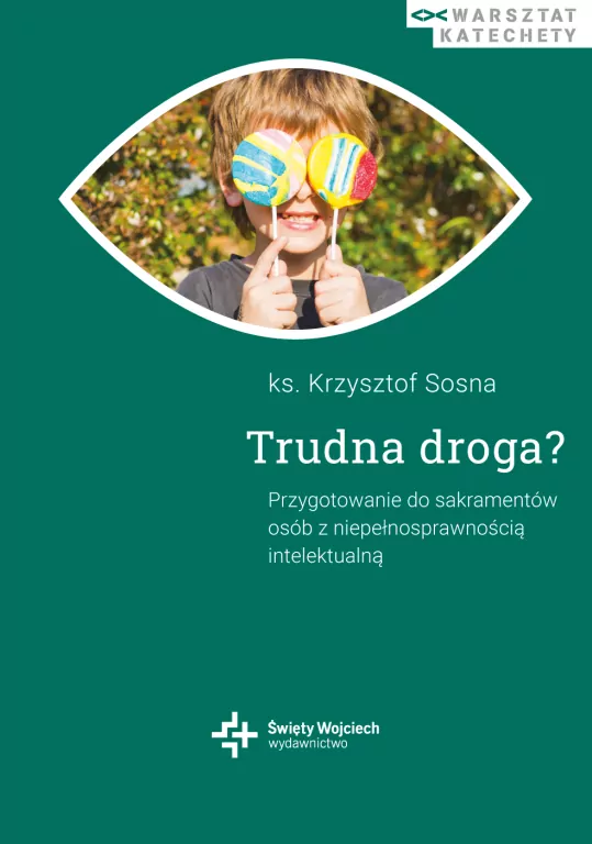 Trudna droga. Przygotowanie do sakramentów osób z niepełnosprawnością intelektualną - tantis.pl
