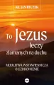 To Jezus leczy złamanych na duchu - tantis.pl