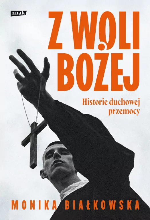 Z woli Bożej. Historie duchowej przemocy - tantis.pl