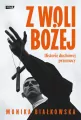 Z woli Bożej. Historie duchowej przemocy - tantis.pl