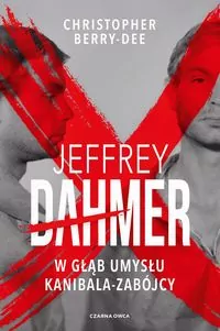 Jeffrey Dahmer. W głąb umysłu kanibala-zabójcy - tantis.pl