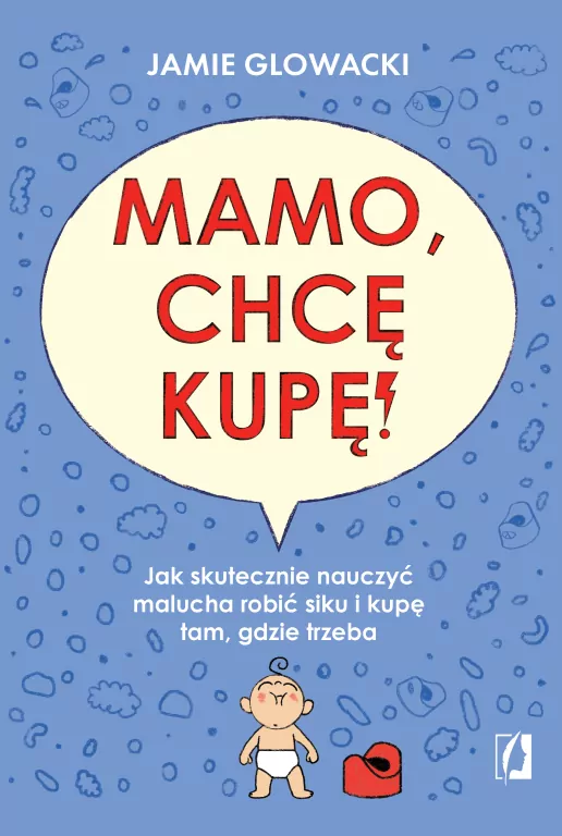 Mamo, chcę kupę! Jak skutecznie nauczyć malucha... - tantis.pl