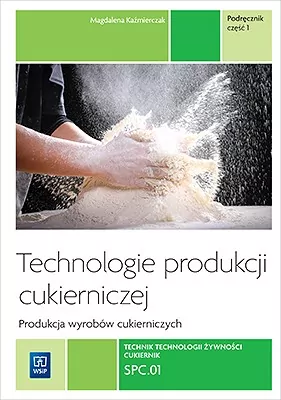 Technologie produkcji cukierniczej. Wyroby cukiernicze. Tom 2. Część 1 - tantis.pl