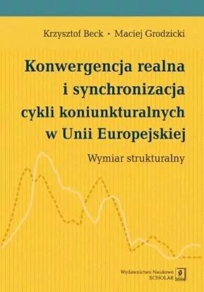Konwergencja realna i synchronizacja cykli koniunkturalnych w Unii Europejskiej - tantis.pl