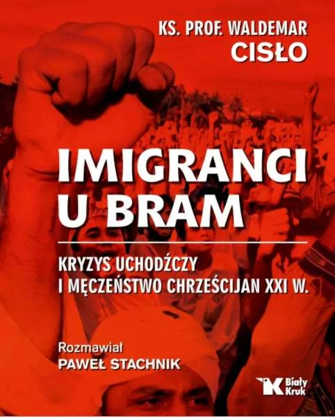 Imigranci u bram. Kryzys uchodźczy i męczeństwo chrześcijan XXI wieku - tantis.pl