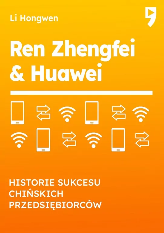 Ren Zhengfei & Huawei. Historie sukcesu chińskich przedsiębiorców - tantis.pl