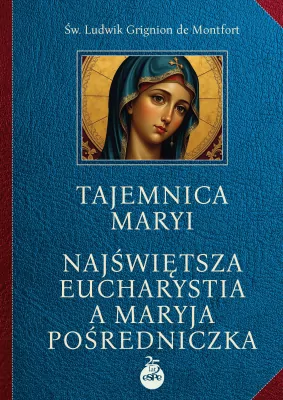 Tajemnica Maryi. Najświętsza‎ Eucharystia a Maryja‎ Pośredniczka