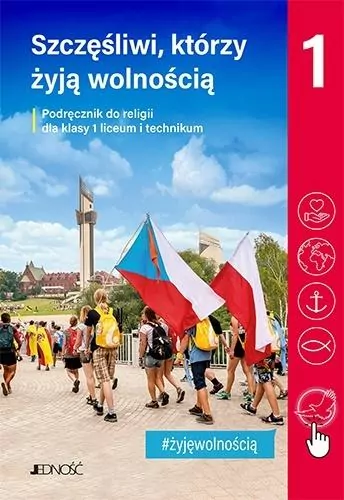 Szczęśliwi, którzy żyją wolnością. Podręcznik do religii dla klasy 1 liceum i technikum - tantis.pl