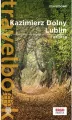 Kazimierz Dolny, Lublin i okolice. Travelbook. Wydanie 3 - tantis.pl