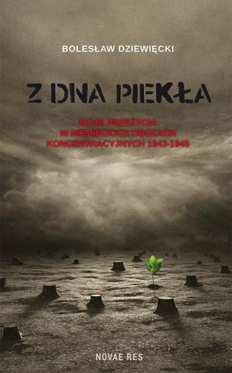 Z dna piekła. Moje przeżycia w niemieckich obozach koncentracyjnych 1943-1945 - tantis.pl