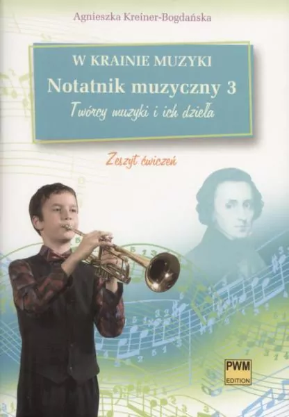 Notatnik muzyczny 3. Twórcy muzyki i ich dzieła. W krainie muzyki - tantis.pl