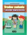 Trudne zadania - piszemy wypracowania. Klasa III - tantis.pl