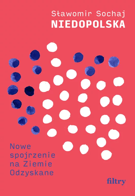 Niedopolska. Nowe spojrzenie na Ziemie Odzyskane - tantis.pl