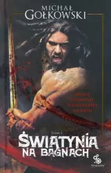 Świątynia na bagnach. Bramy ze złota. Tom 1