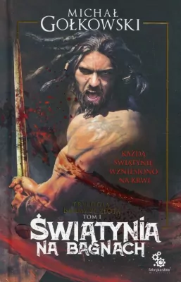 Świątynia na bagnach. Bramy ze złota. Tom 1