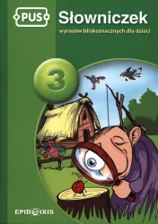 PUS. Słowniczek 3. Słowniczek wyrazów bliskoznacznych dla dzieci