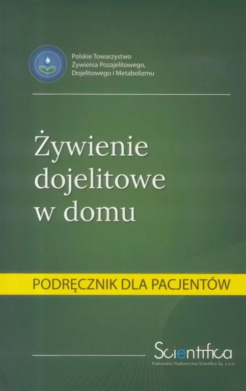 Żywienie dojelitowe w domu. Podręcznik dla pacjenta - tantis.pl