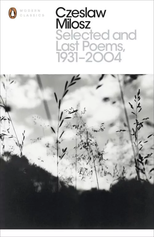 Czeslaw Milosz. Selected and Last Poems 1931-2004. Modern classic - tantis.pl