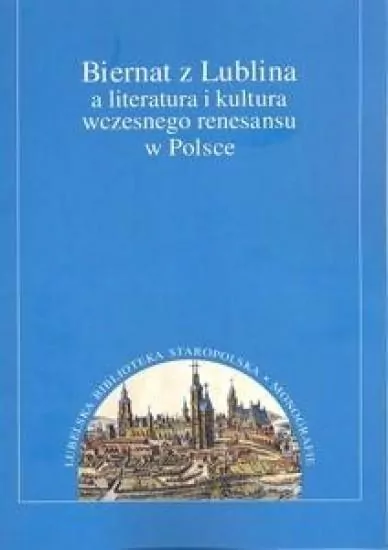 Biernat z Lublina a literatura i kultura wczesnego renesansu w Polsce - tantis.pl