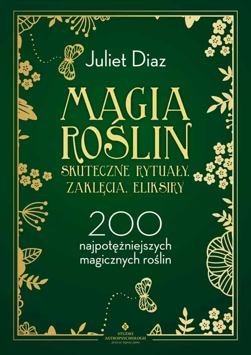 Magia roślin. Skuteczne rytuały, zaklęcia, eliksiry - tantis.pl