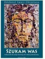 Szukam Was. Odsłonić twarz Chrystusa. Podręcznik do religii dla klasy 7 szkoły podstawowej - tantis.pl