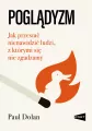 Poglądyzm. Jak przestać nienawidzić ludzi, z... - tantis.pl